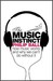 The Music Instinct: How Music Works and Why We Can't Do Without It