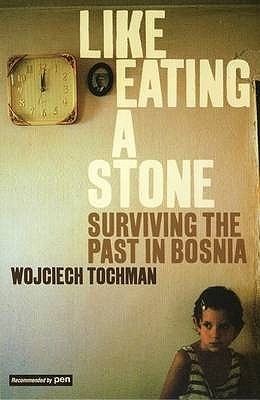 Like Eating A Stone by Wojciech Tochman Like Eating A Stone by Wojciech Tochman