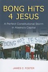 Bong Hits 4 Jesus: A Perfect Constitutional Storm in Alaska's Capital