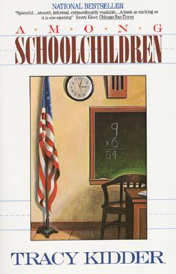 Among Schoolchildren by Tracy Kidder Among Schoolchildren by Tracy Kidder