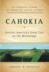 Cahokia by Timothy R. Pauketat Cahokia by Timothy R. Pauketat