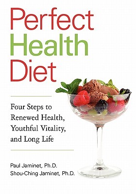 Perfect Health Diet: Four Steps to Renewed Health, Youthful Vitality, and Long Life