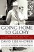 Going Home To Glory: A Memoir of Life with Dwight D. Eisenhower, 1961-1969 (Hardcover)