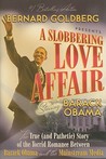 A Slobbering Love Affair by Bernard Goldberg A Slobbering Love Affair by Bernard Goldberg