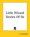 Little Wizard Stories of Oz by L. Frank Baum