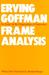 Frame Analysis: An Essay on...
