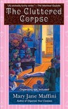 The Cluttered Corpse by Mary Jane Maffini The Cluttered Corpse by Mary Jane Maffini