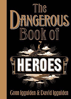 The Dangerous Book Of Heroes by Conn Iggulden