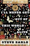 I'll Never Get Out of This World Alive by Steve Earle I'll Never Get Out of This World Alive by Steve Earle