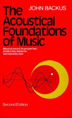 The Acoustical Foundations of Music by John Backus