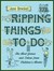Ripping Things To Do: The B...