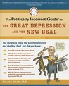 The Politically Incorrect Guide to the Great Depression and the New Deal The Politically Incorrect Guide to the Great Depression and the New Deal