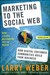 Marketing to the Social Web by Larry Weber Marketing to the Social Web by Larry Weber