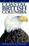 Birds of Coastal British Columbia Birds of Coastal British Columbia