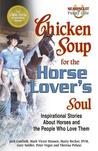 Chicken Soup For The Horse Lover's Soul by Jack Canfield