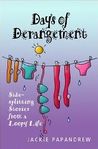 Days of Derangement: Sidesplitting Stories from a Loopy Life Days of Derangement: Sidesplitting Stories from a Loopy Life