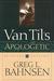 Van Til's Apologetic by Greg L. Bahnsen
