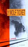 The Wolf Ticket by Caro Clarke The Wolf Ticket by Caro Clarke