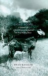 Goat Song: A Seasonal Life, A Short History of Herding, and the Art of Making Cheese
