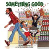 Something Good by Robert N. Munsch