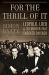 For the Thrill of It by Simon Baatz For the Thrill of It by Simon Baatz