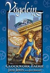 Vögelein: Clockwork Faerie (Vögelein, #1)