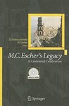 M.C. Escher's Legacy: A Centennial Celebration M.C. Escher's Legacy: A Centennial Celebration