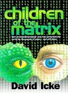 Children of the Matrix by David Icke Children of the Matrix by David Icke