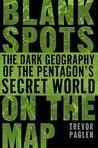 Blank Spots on the Map: The Dark Geography of the Pentagon's Secret World