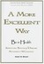 A More Excellent Way Be in Health: Pathways of Wholeness, Spiritual Roots of Disease (Paperback)