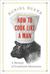 How to Cook Like a Man: A M...