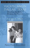 Yucatecans in Dallas, Texas by Rachel H. Adler