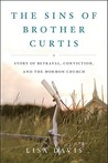 The Sins of Brother Curtis: A Story of Betrayal, Conviction, and the Mormon Church