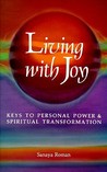 Living with Joy by Sanaya Roman Living with Joy by Sanaya Roman