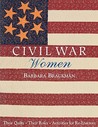 Civil War Women: Their Quilts, Their Roles & Activities for Re-Enactors