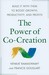 The Power of Co-Creation: Build It with Them to Boost Growth, Productivity, and Profits