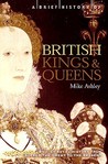 A Brief History of British Kings and Queens: British Royal History from Alfred the Great to the Present A Brief History of British Kings and Queens: British Royal History from Alfred the Great to the Present