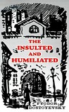 The Insulted and Humiliated by Fyodor Dostoyevsky The Insulted and Humiliated by Fyodor Dostoyevsky