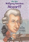 Who Was Wolfgang Amadeus Mozart? Who Was Wolfgang Amadeus Mozart?