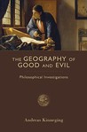 The Geography of Good and Evil: Philosophical Investigations