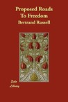 Proposed Roads to Freedom by Bertrand Russell Proposed Roads to Freedom by Bertrand Russell