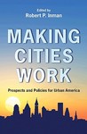 Making Cities Work: Prospects and Policies for Urban America Making Cities Work: Prospects and Policies for Urban America