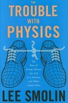 The Trouble with Physics by Lee Smolin