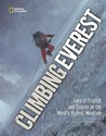 Climbing Everest: Tales of Triumph and Tragedy on the World's Highest Mountain
