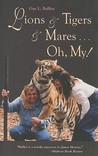 Lions & Tigers & Mares... Oh My! Lions & Tigers & Mares... Oh My!