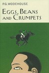 Eggs, Beans And Crumpets by P.G. Wodehouse
