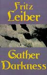 Gather, Darkness! by Fritz Leiber