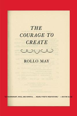 The Courage to Create by Rollo May The Courage to Create by Rollo May