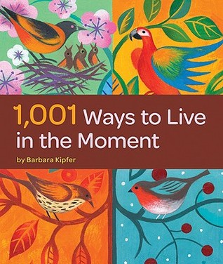 1,001 Ways to Live in the Moment