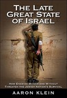 The Late Great State of Israel: How Enemies Within and Without Threaten the Jewish Nation's Survival The Late Great State of Israel: How Enemies Within and Without Threaten the Jewish Nation's Survival